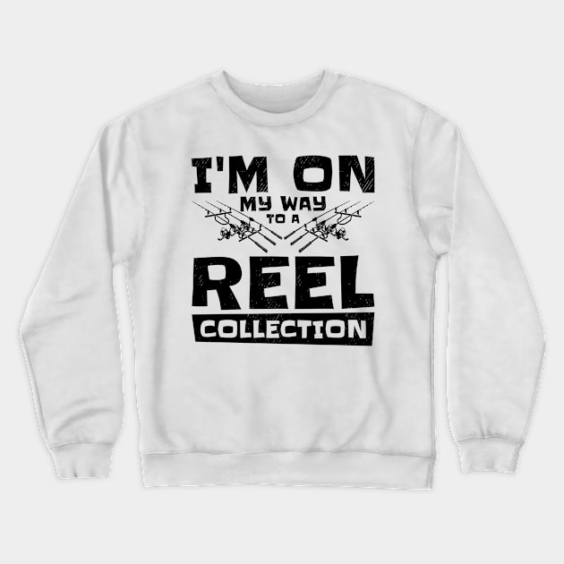 I'm On My Way to a Reel Collection Fishing Hobby Crewneck Sweatshirt by Tom´s TeeStore